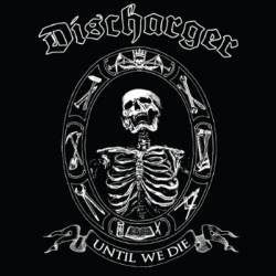 Discharger : Until We Die